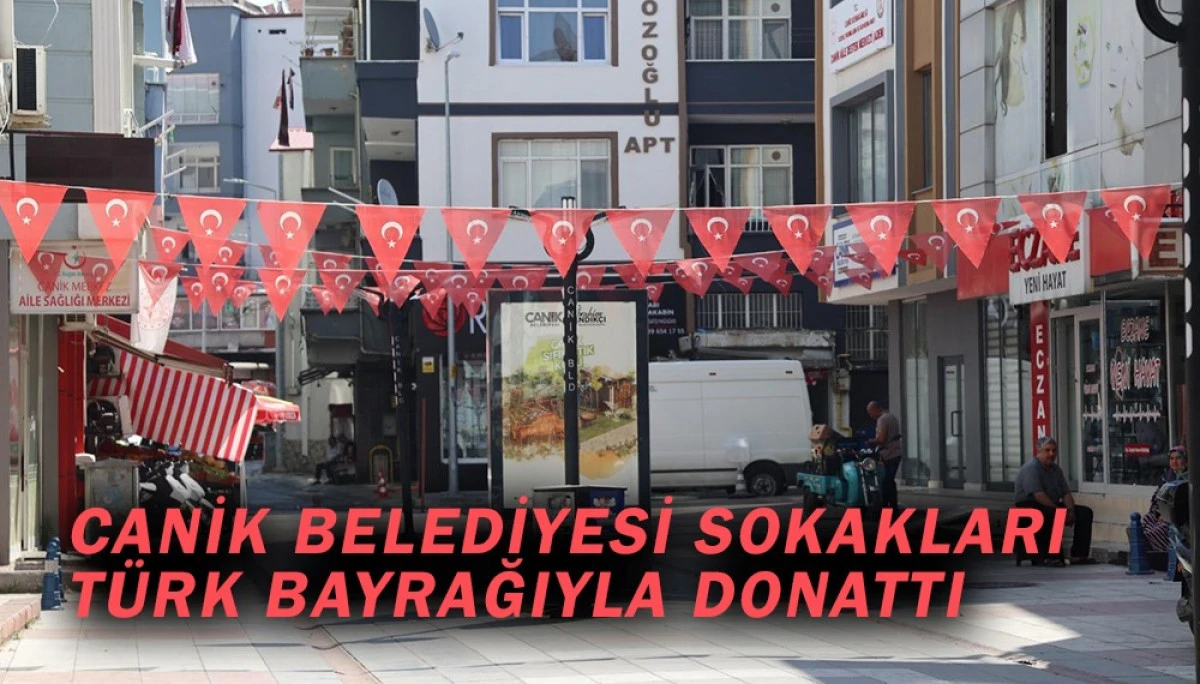  Canik Belediyesi Sokakları Türk Bayrağıyla Donattı