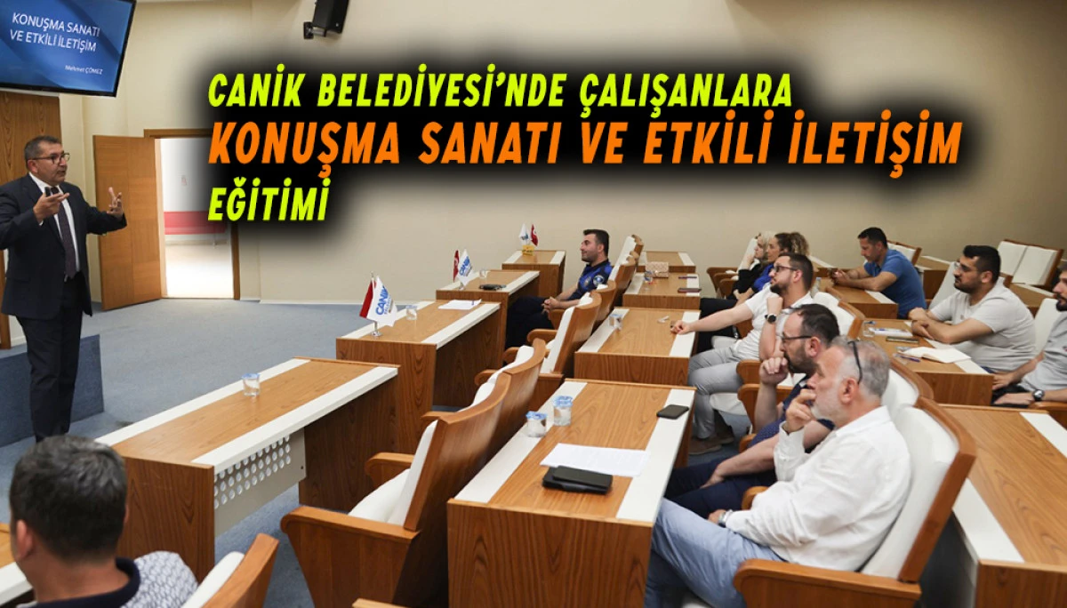 Canik Belediyesi’nde Çalışanlara  Konuşma Sanatı ve Etkili İletişim Eğitimi