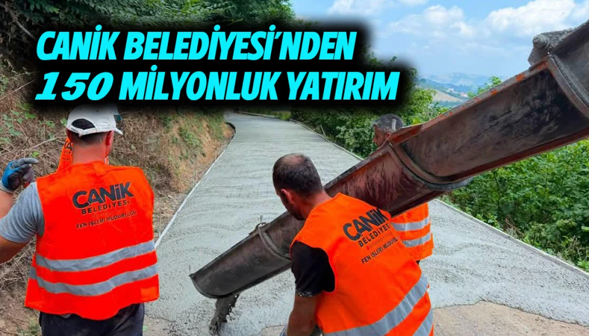 Canik Belediyesi'nden 150 Milyonluk Yatırım 