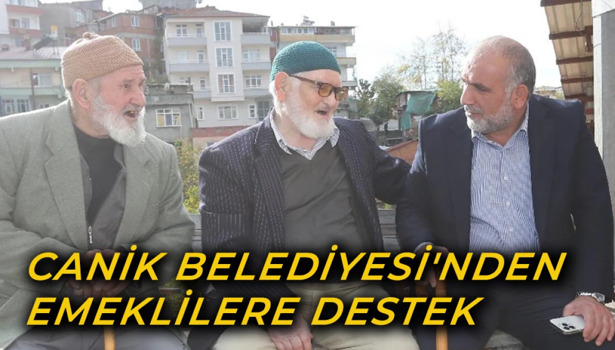 Canik Belediyesi'nden Emeklilere Destek 