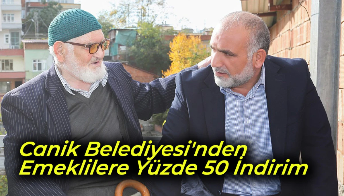 Canik Belediyesi'nden Emeklilere Y&uuml;zde 50 İndirim 