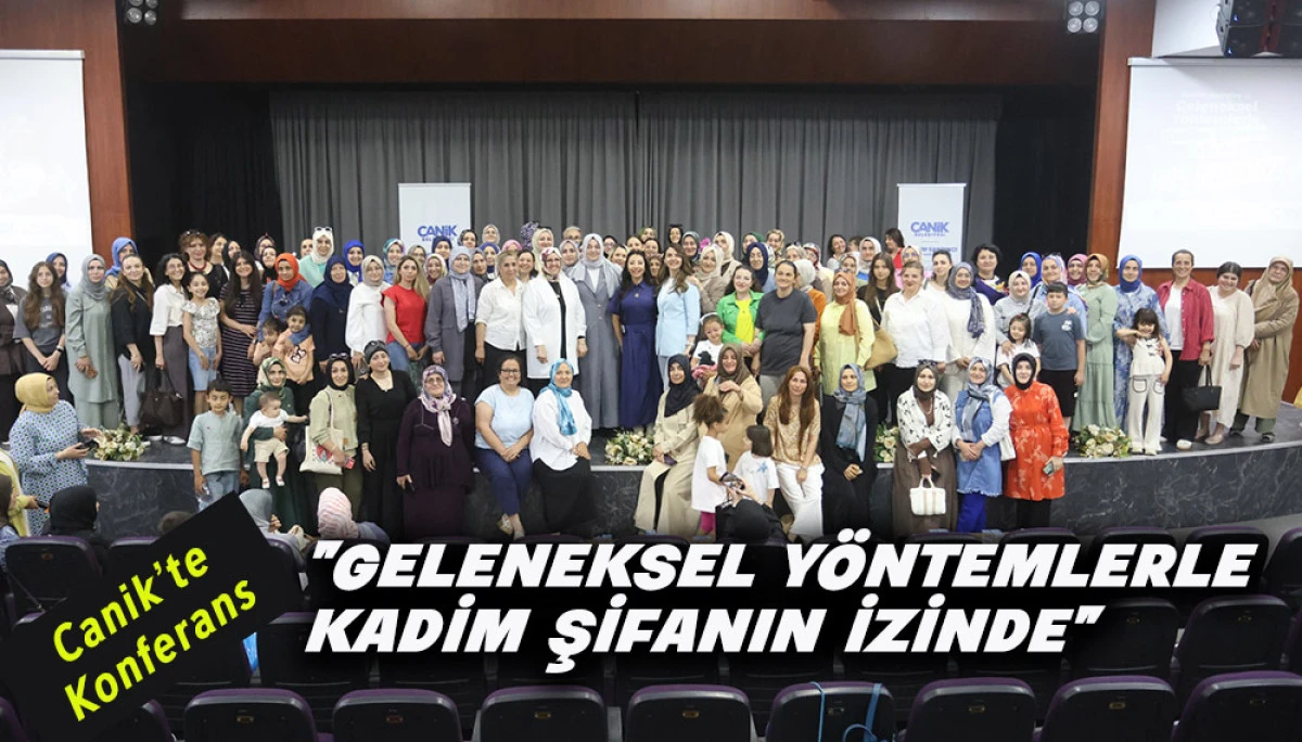 Canik Belediyesi&rsquo;nden "Geleneksel Y&ouml;ntemlerle Kadim Şifanın İzinde" Konferansı 