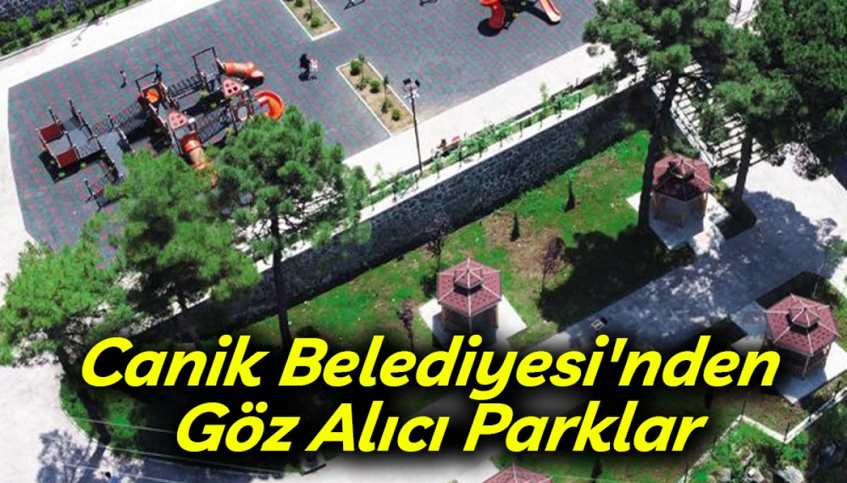 Canik Belediyesi'nden Göz Alıcı Parklar