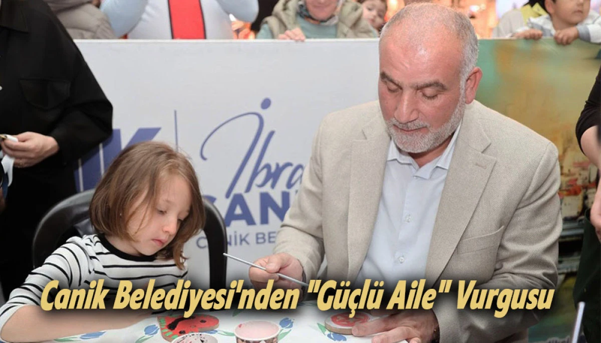 Canik Belediyesi'nden "G&uuml;&ccedil;l&uuml; Aile" Vurgusu 
