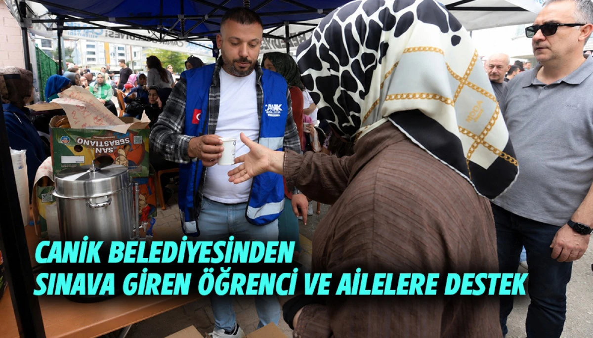 Canik Belediyesi&rsquo;nden Sınava giren &ouml;ğrenci ve ailelere destek