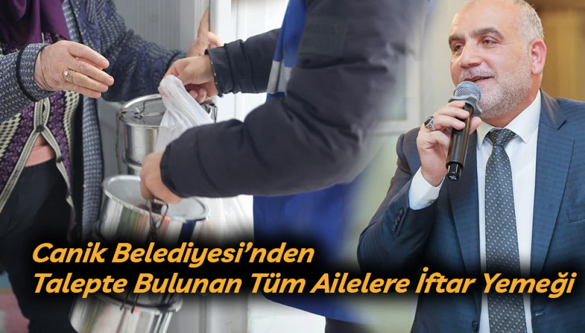 Canik Belediyesi&rsquo;nden Talepte Bulunan T&uuml;m Ailelere İftar Yemeği 