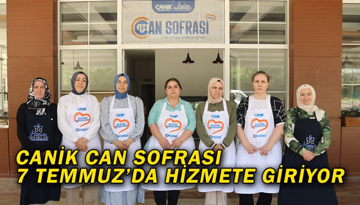 Canik Can Sofrası 7 Temmuz’da Hizmete Giriyor 