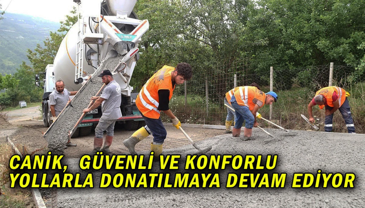 Canik,  güvenli ve konforlu yollarla donatılmaya devam ediyor