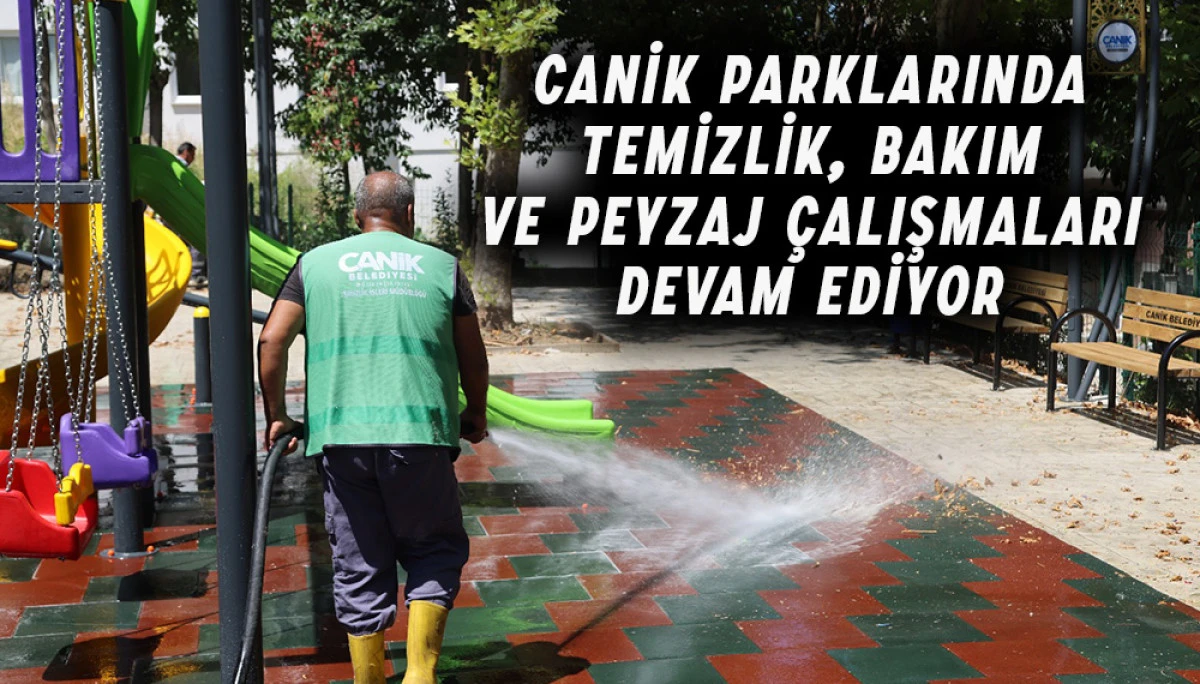 Canik Parklarında Temizlik, Bakım Ve Peyzaj Çalışmaları Devam Ediyor 