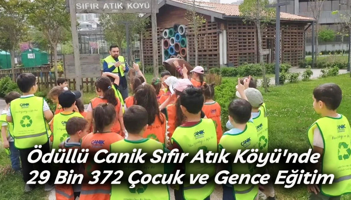 Canik Sıfır Atık K&ouml;y&uuml;'nde 29 Bin 372 &Ccedil;ocuk ve Gence Eğitim 