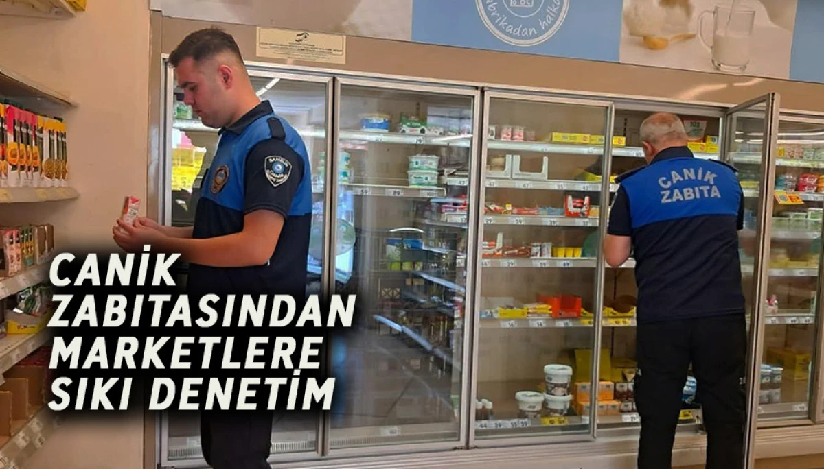 Canik Zabıtasından Marketlere Sıkı Denetim 