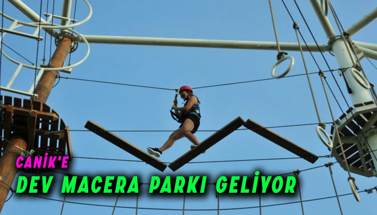 Canik'e Dev Macera Parkı Geliyor 