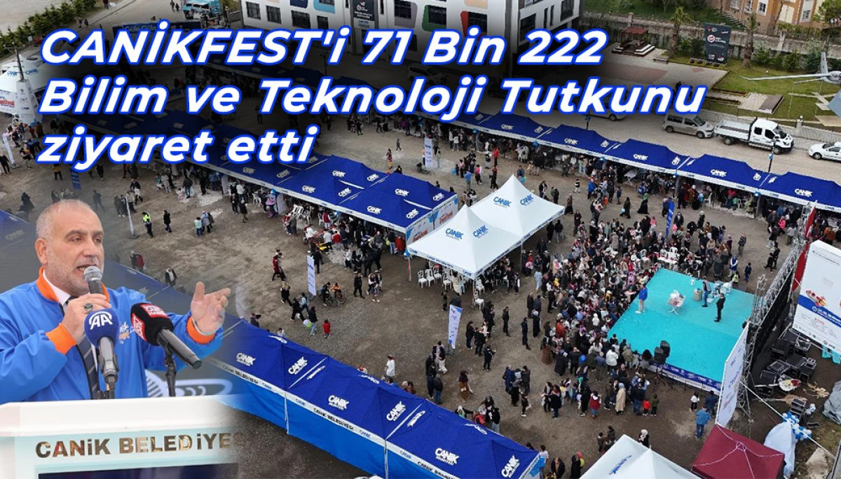 CANİKFEST'i 71 Bin 222 Bilim ve Teknoloji Tutkunu ziyaret etti