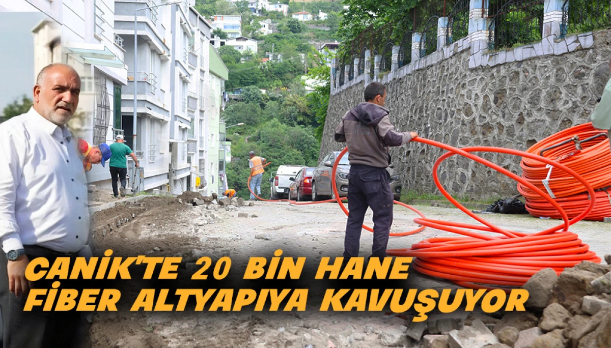 Canik'te 20 Bin Hane Fiber Altyapıya Kavuşuyor 