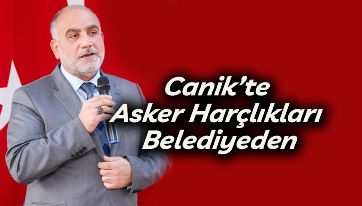 Canik&rsquo;te Asker Har&ccedil;lıkları Belediyeden