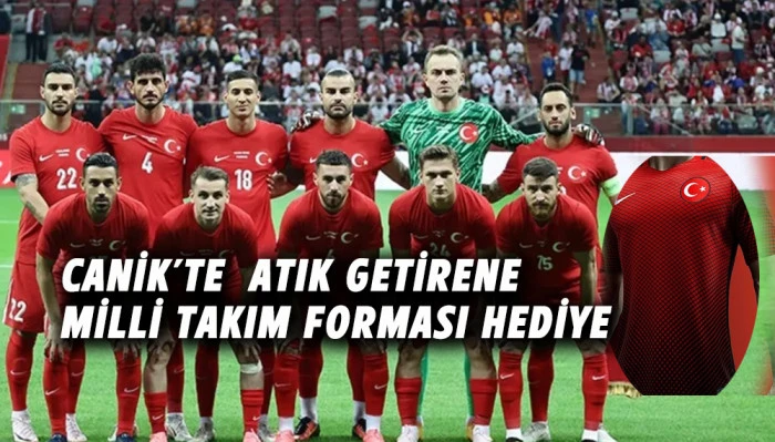 Canik&rsquo;te  Atık Getirene Milli Takım Forması Hediye 