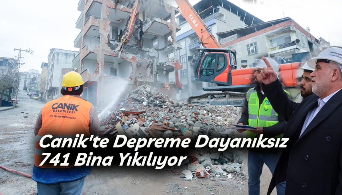 Canik'te Depreme Dayanıksız 741 Bina Yıkılıyor 
