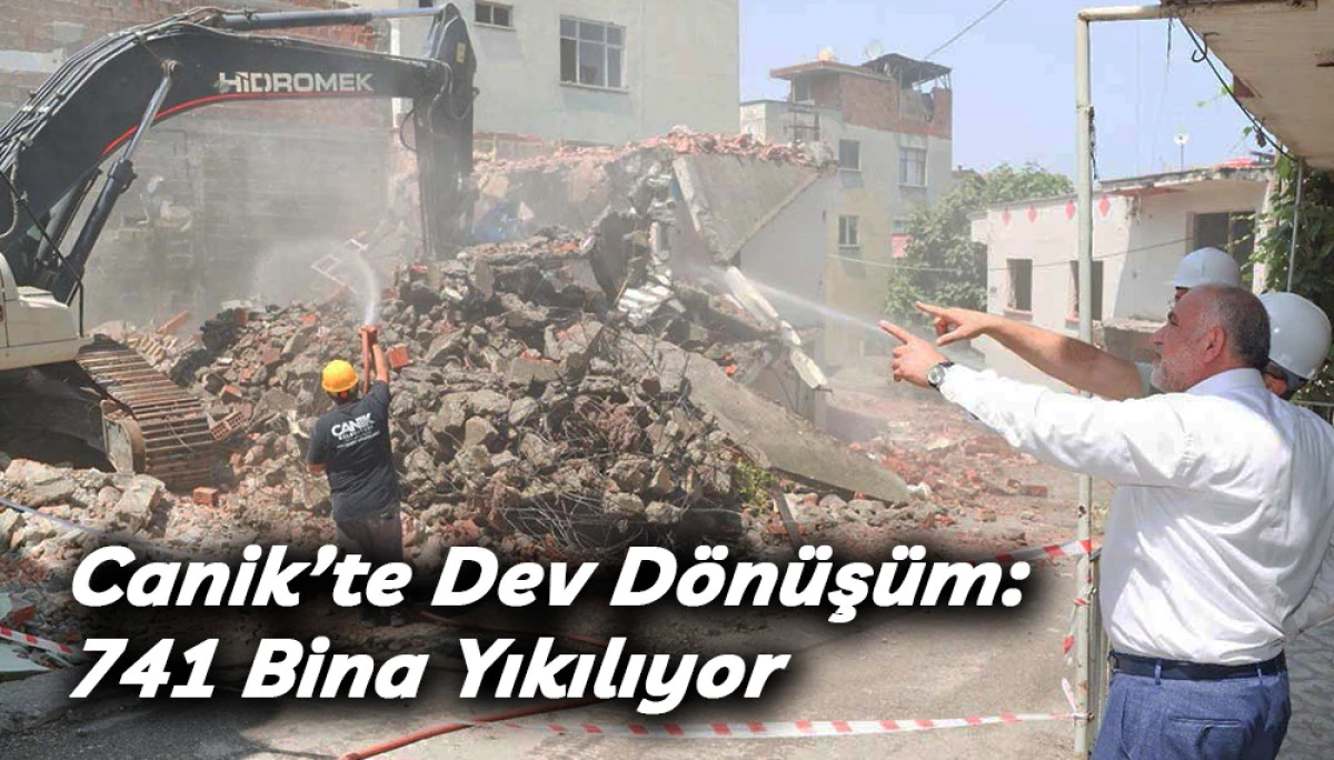Canik’te Dev Dönüşüm: 741 Bina Yıkılıyor 