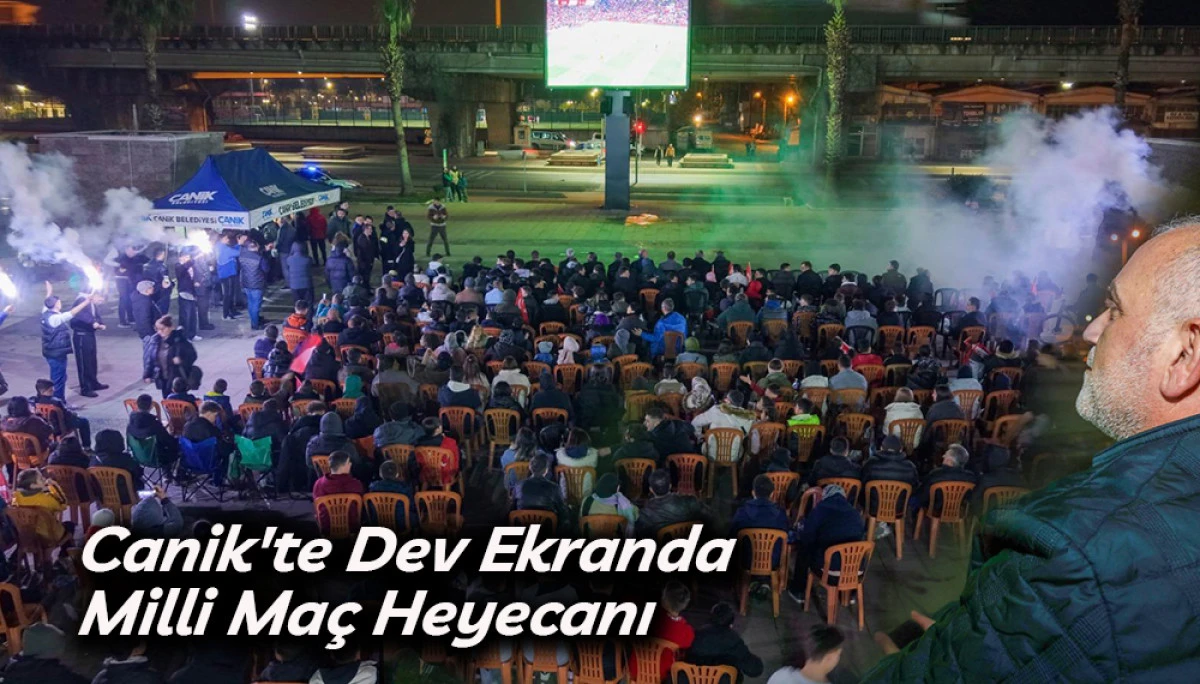 Canik'te Dev Ekranda Milli Ma&ccedil; Heyecanı 
