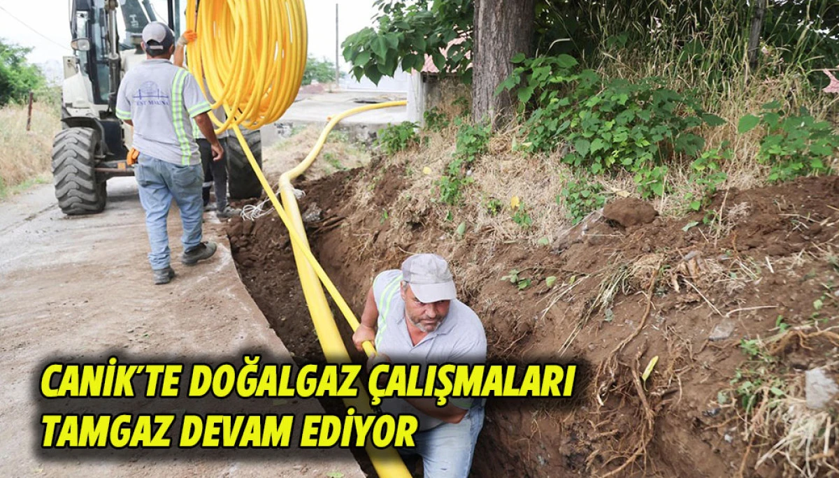 Canik'te Doğalgaz &Ccedil;alışmaları Tamgaz devam ediyor 