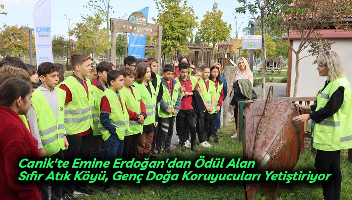 Canik'te Emine Erdoğan'dan &Ouml;d&uuml;l Alan Sıfır Atık K&ouml;y&uuml;, Gen&ccedil; Doğa Koruyucuları Yetiştiriyor