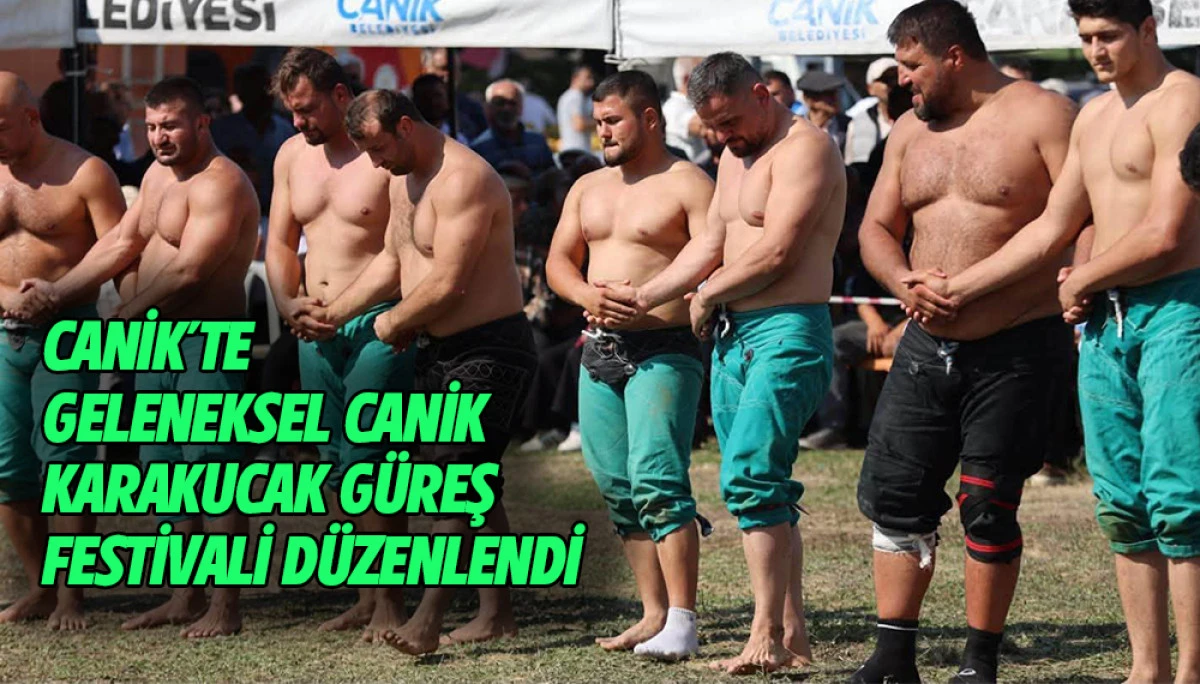 Canik&rsquo;te Geleneksel Canik Karakucak G&uuml;reş Festivali D&uuml;zenlendi