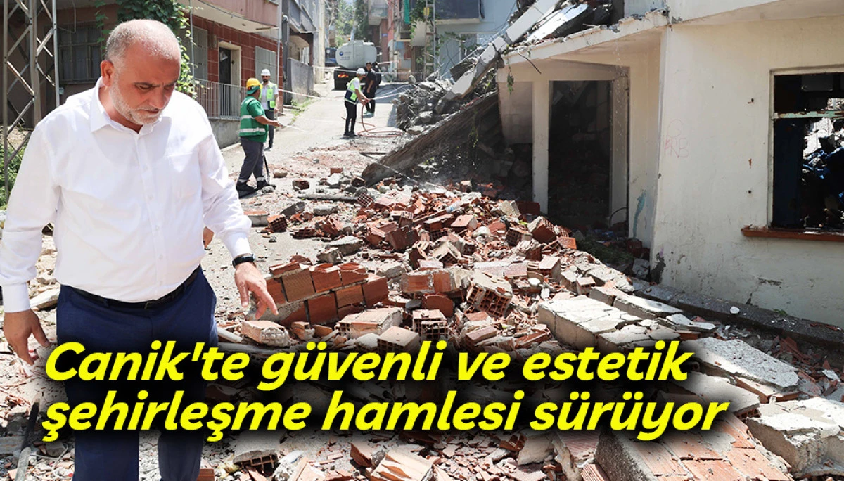 Canik'te güvenli ve estetik şehirleşme hamlesi sürüyor