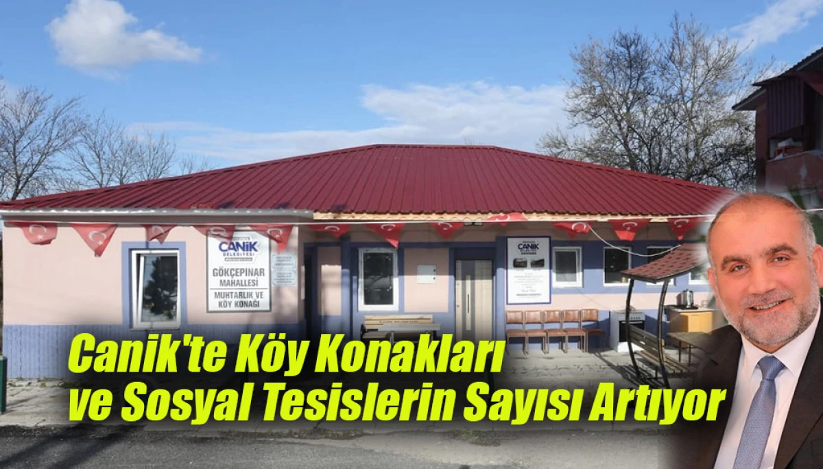 Canik'te K&ouml;y Konakları ve Sosyal Tesislerin Sayısı Artıyor