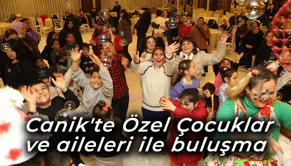 Canik'te Özel Çocuklar ve aileleri ile buluşma 