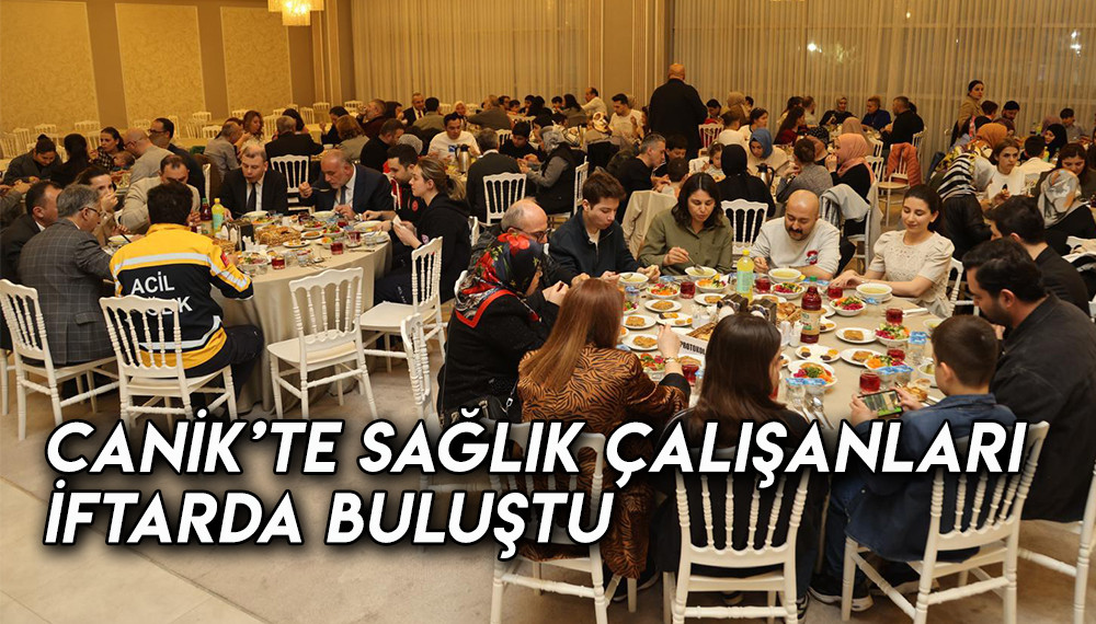 Canik’te Sağlık Çalışanları İftarda Buluştu