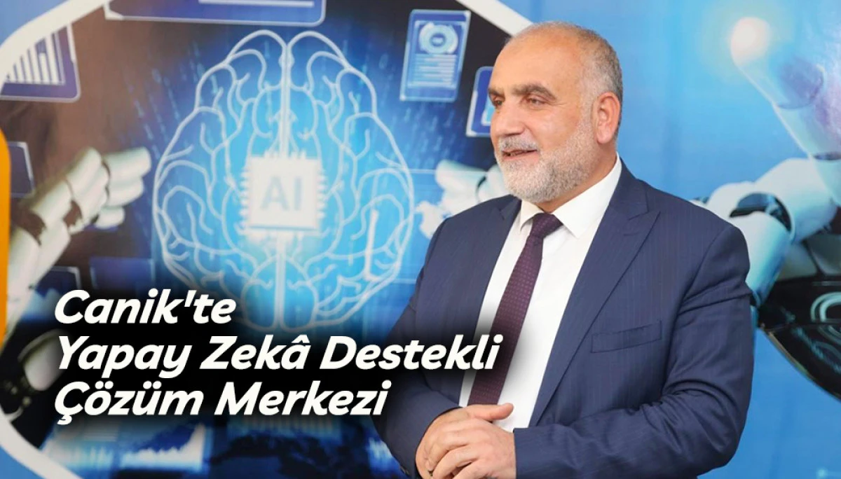 Canik'te Yapay Zek&acirc; Destekli &Ccedil;&ouml;z&uuml;m Merkezi