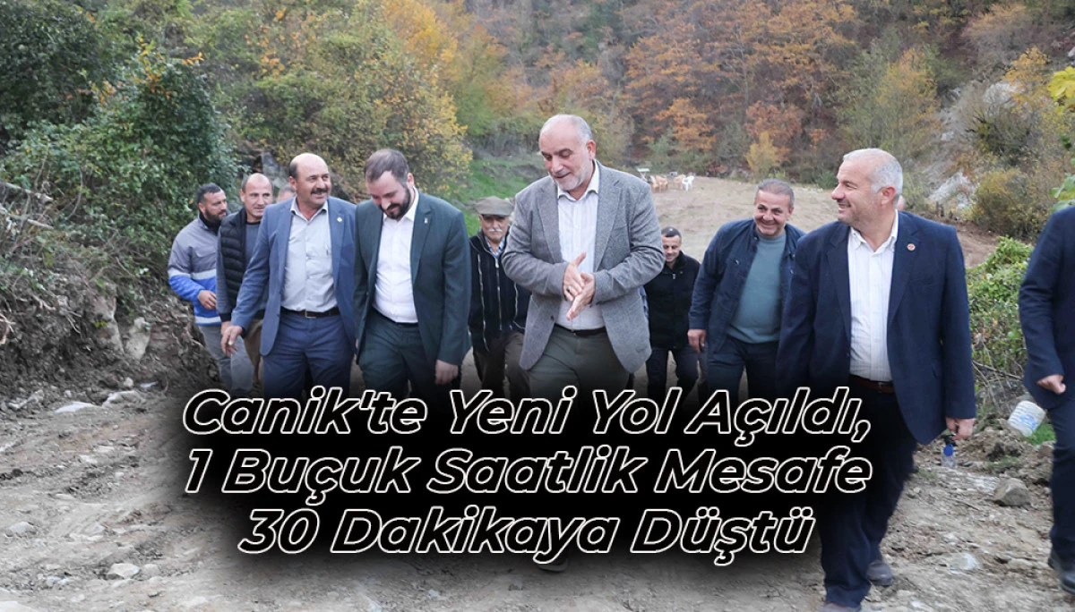 Canik'te Yeni Yol Açıldı, 1 Buçuk Saatlik Mesafe 30 Dakikaya Düştü 