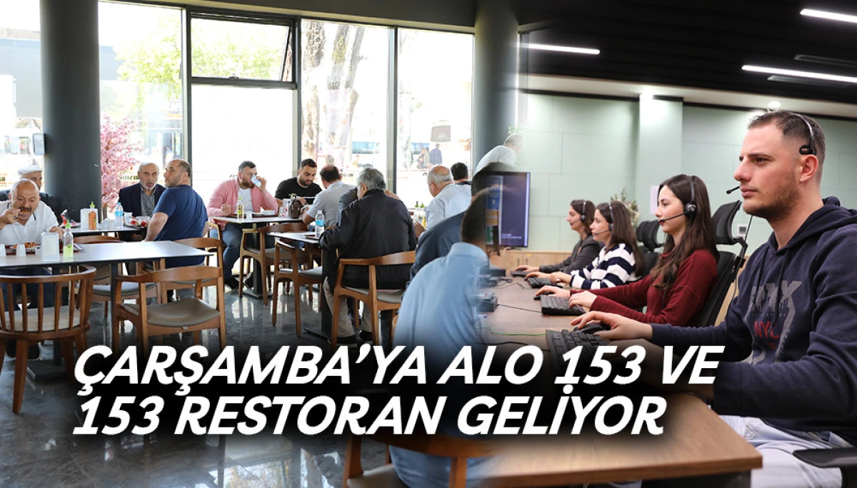 &Ccedil;arşamba&rsquo;ya Alo 153 Ve 153 Restoran Geliyor