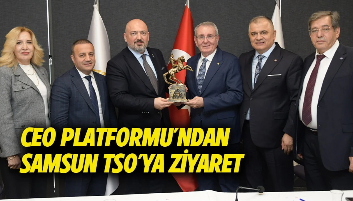 CEO Platformu&rsquo;ndan Samsun TSO&rsquo;ya Ziyaret
