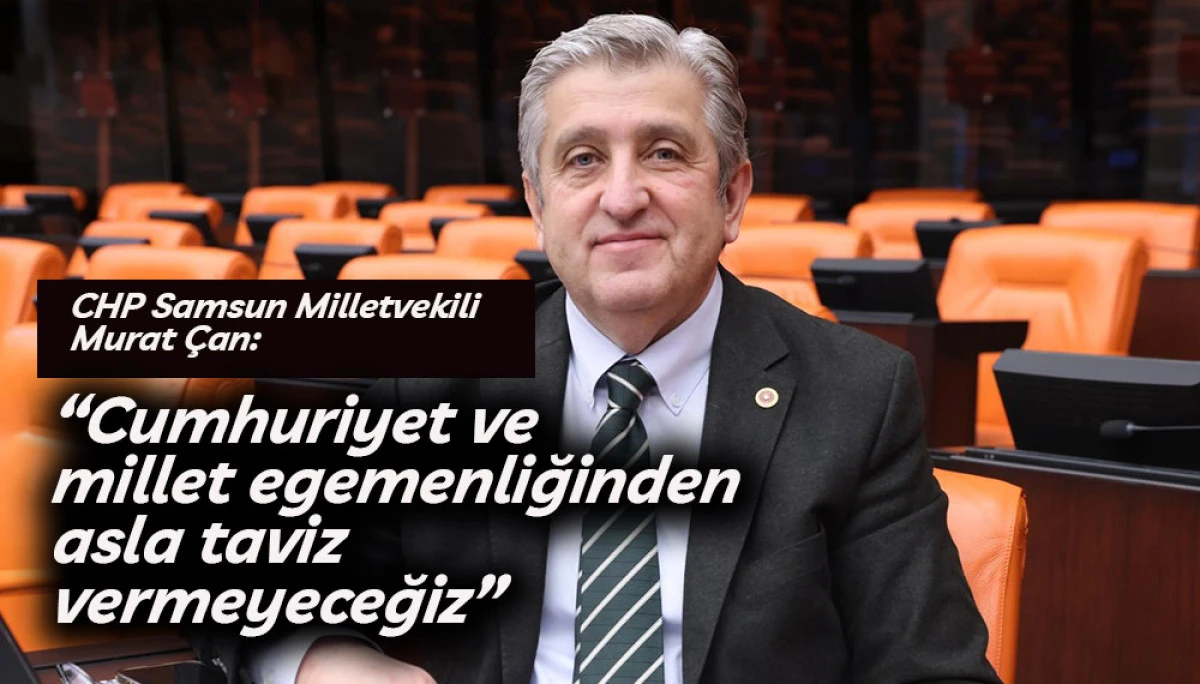 CHP Samsun Milletvekili Murat Çan’dan 102. Yıl mesajı 