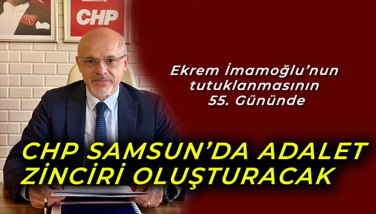 CHP Samsun’da Adalet Zinciri Oluşturacak
