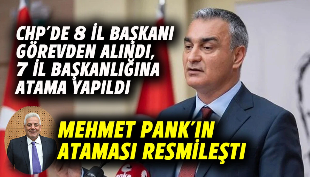  CHP'de 8 il başkanı g&ouml;revden alındı, 7 il başkanlığına atama yapıldı