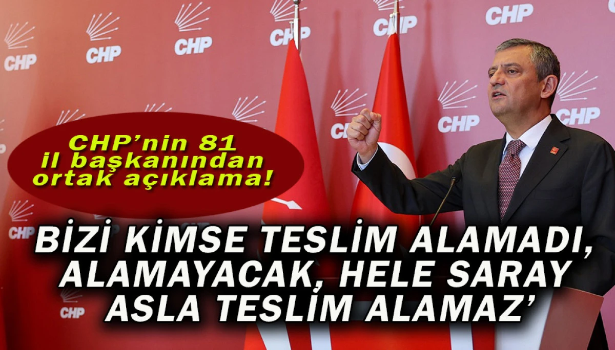 CHP’nin 81 il başkanından ortak açıklama! 