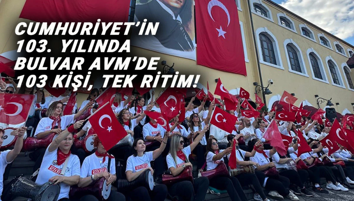 Cumhuriyet&rsquo;in 103. Yılında Bulvar AVM&rsquo;de 103 Kişi, Tek Ritim! 