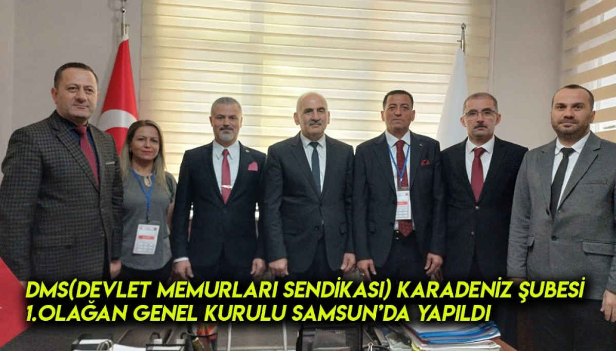 DMS(Devlet Memurları Sendikası) Karadeniz Şubesi 1.Olağan Genel Kurulu Samsun’da Yapıldı.  