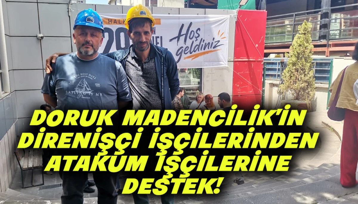 Doruk Madencilik&rsquo;in Direniş&ccedil;i İş&ccedil;ilerinden Atakum İş&ccedil;ilerine Destek!