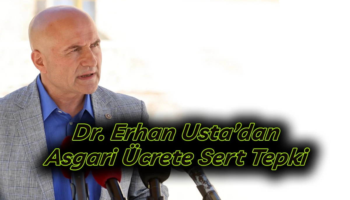 Dr. Erhan Usta&rsquo;dan Asgari &Uuml;crete Sert Tepki