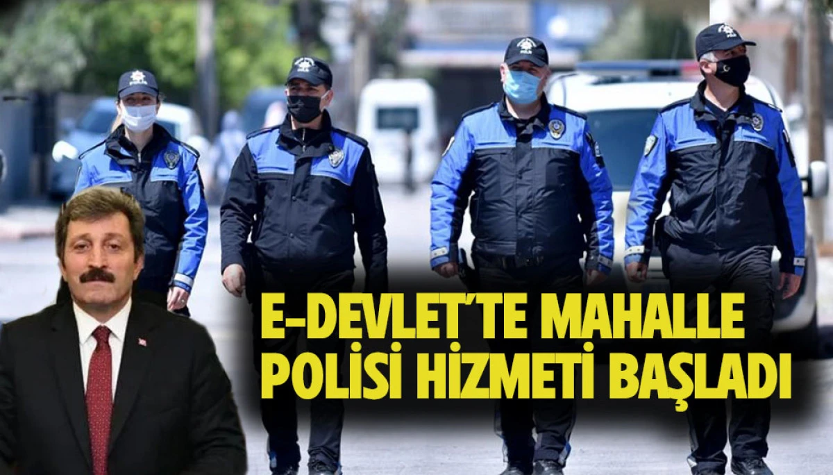 E-Devlet&rsquo;te Mahalle Polisi Hizmeti Başladı