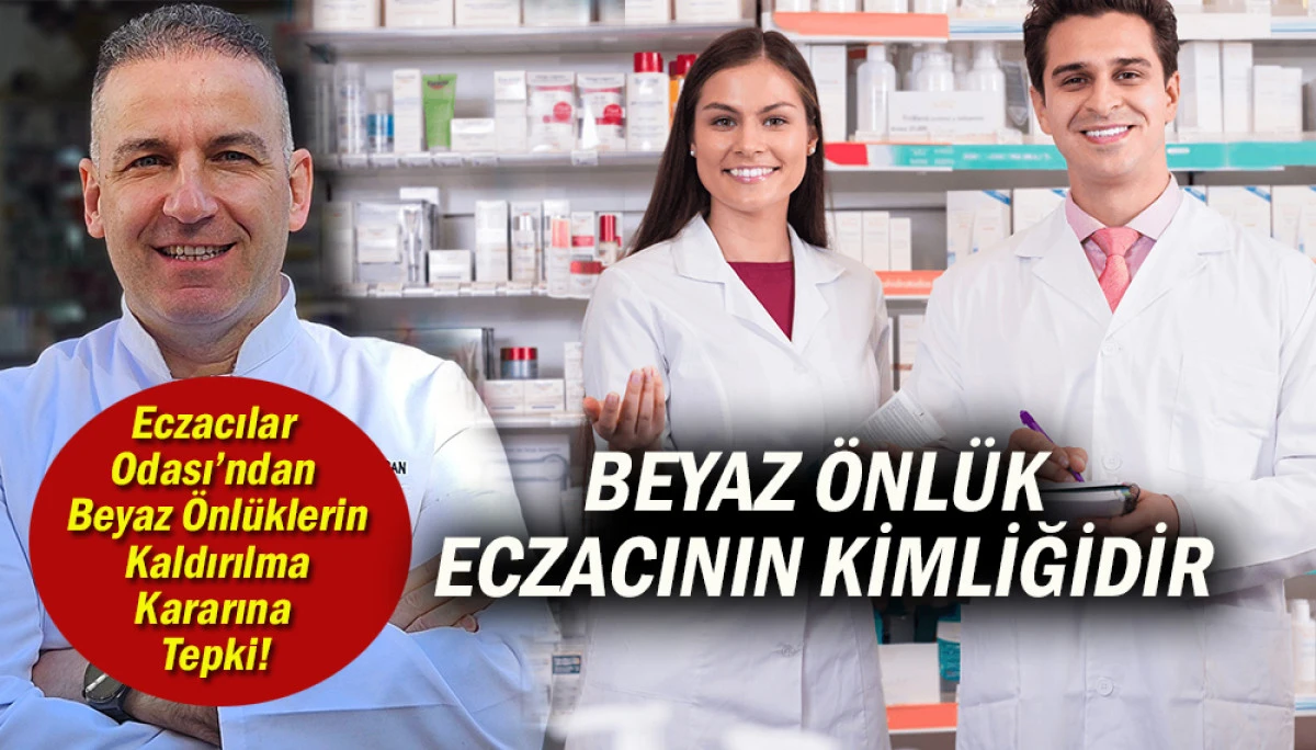 Eczacılar Odası’ndan Beyaz Önlüklerim Kaldırılma Kararına Tepki!