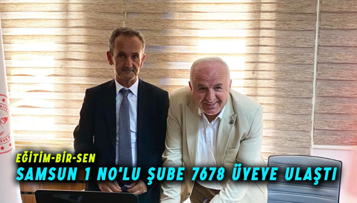 Eğitim-Bir-Sen Samsun  1 No'lu Şube 7678 Üyeye Ulaştı