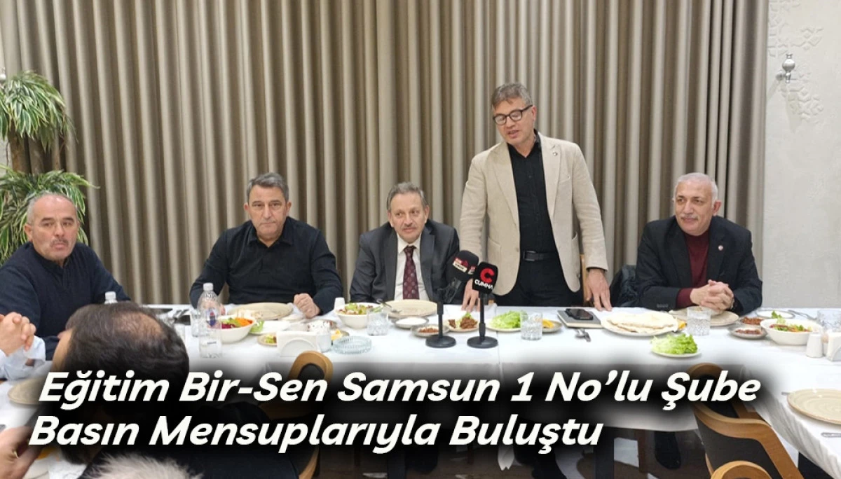  Eğitim Bir-Sen Samsun 1 No&rsquo;lu Şube Basın Mensuplarıyla Buluştu
