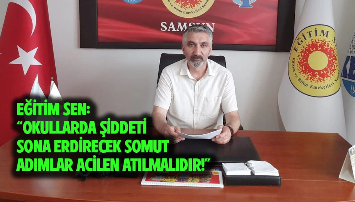 EĞİTİM SEN: &ldquo;Okullarda Şiddeti Sona Erdirecek Somut Adımlar Acilen Atılmalıdır!&rdquo;