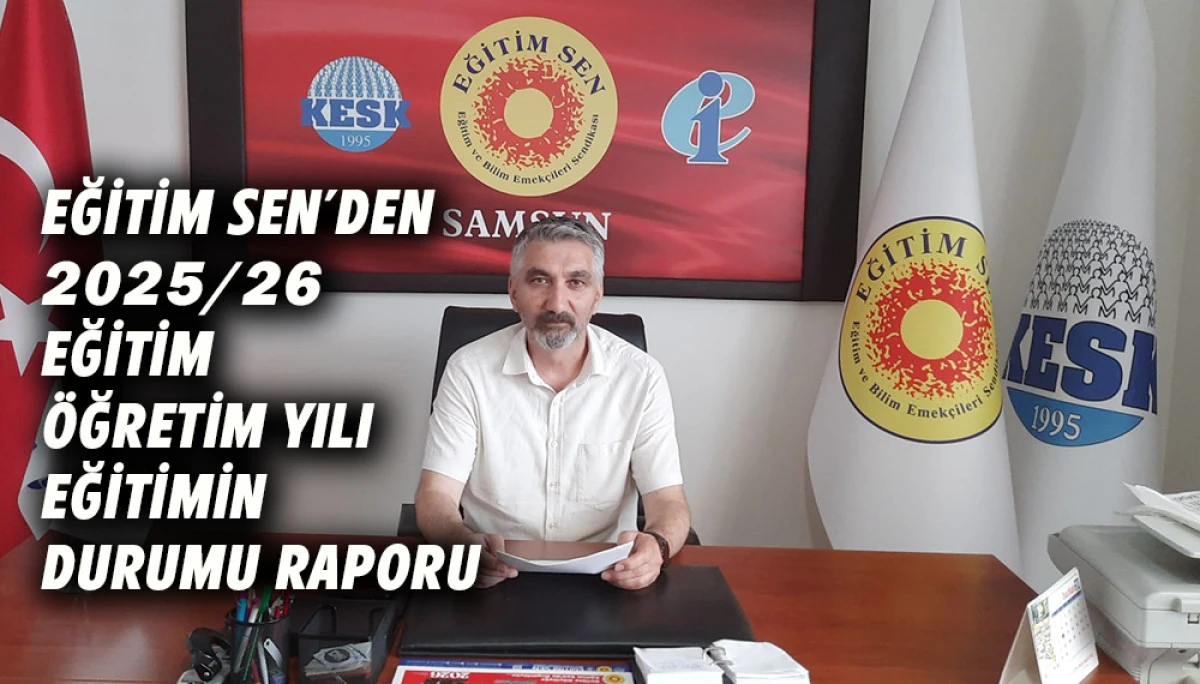 EĞİTİM SEN&rsquo;den 2025/26 Eğitim-&Ouml;ğretim Yılı Eğitimin Durumu Raporu