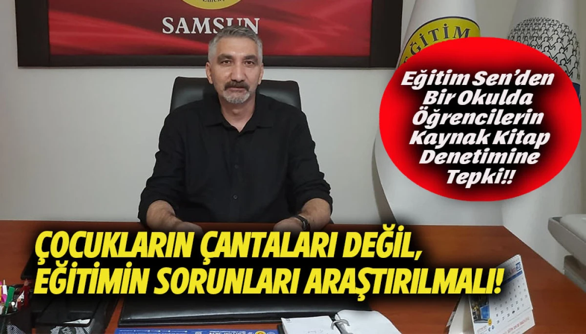 Eğitim Sen&rsquo;den Bir Okulda &Ouml;ğrencilerin Kaynak Kitap Denetimine Tepki!