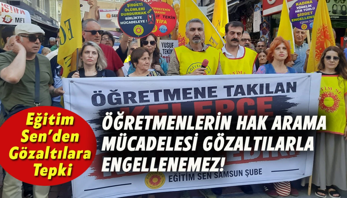 Eğitim Sen&rsquo;den G&ouml;zaltılara Tepki